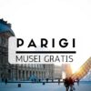 Musei Gratis a Parigi